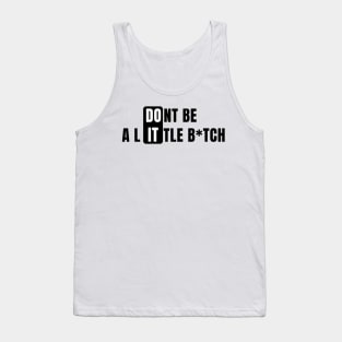 Don't Be a Little B*tch DO IT 2 Tank Top